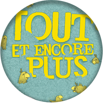 Tout et encore plus